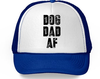 Dog Dad AF Trucker Hat Dog Dad Hat Proud Dad of Dogs Father's Day Gifts Dog Father Trucker Hat Dad 2018 Hat Cool Dad Gifts for Dog Lovers