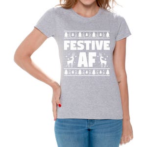 Festive AF Ugly Christmas Tshirts for women Christmas tshirt Women&#39;s festive af shirt Festive AF Tshirt Funny Xmas Shirts For Her