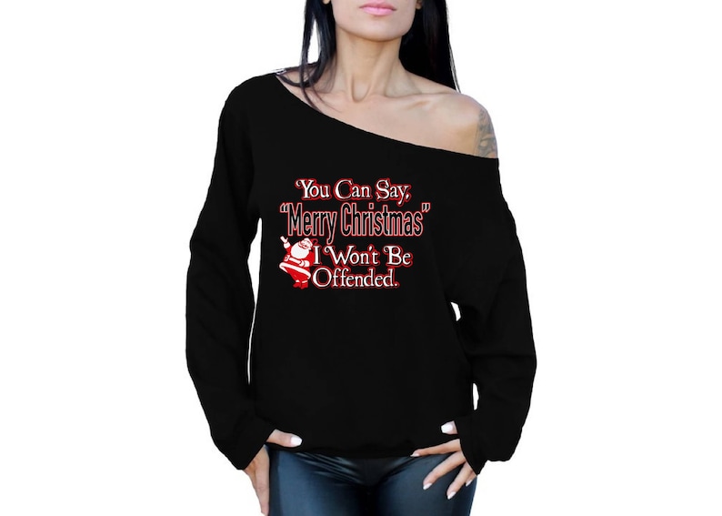 You Can Say Merry Christmas Sweater Xmas Off Shoulder Sweater Ugly Christmas Sweatshirt Ugly Christmas Sweater Funny Christmas Sweater Gifts