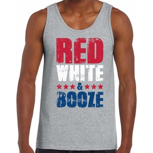 May include: A gray tank top with a distressed graphic that reads "Red White & Booze" in red, white, and blue lettering.