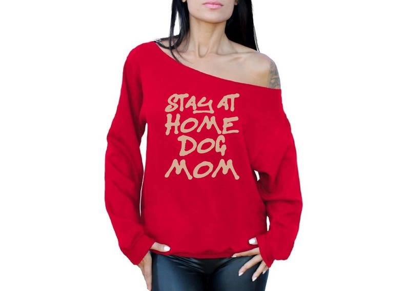 Stay At Home Dog Mom Off the Shoulder Oversized Sweatshirt Off shoulder t shirt for women Dog Lover Gifts for Her Dog Mom Pet Lover Puppy