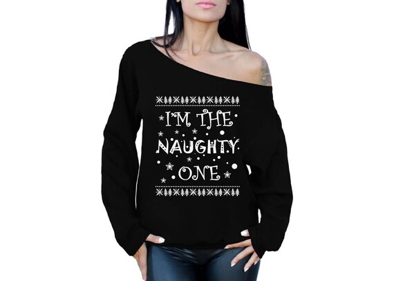 I m the Naughty One Sweatshirt Naughty Sweater off the Shoulder Sweatshirt Sweater Naughty List Ugly Christmas Sweater for Women Tacky Party Etsy