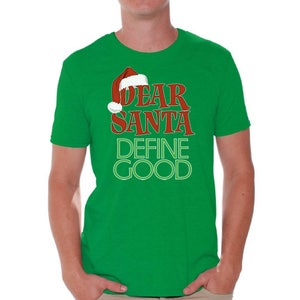 May include: A green t-shirt with a red and white Santa hat graphic and the text "Dear Santa Define Good".