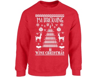 Ugly Christmas Sweater - Funny Ugly Christmas Sweater - I'm Dreaming Of A Wine Sweater