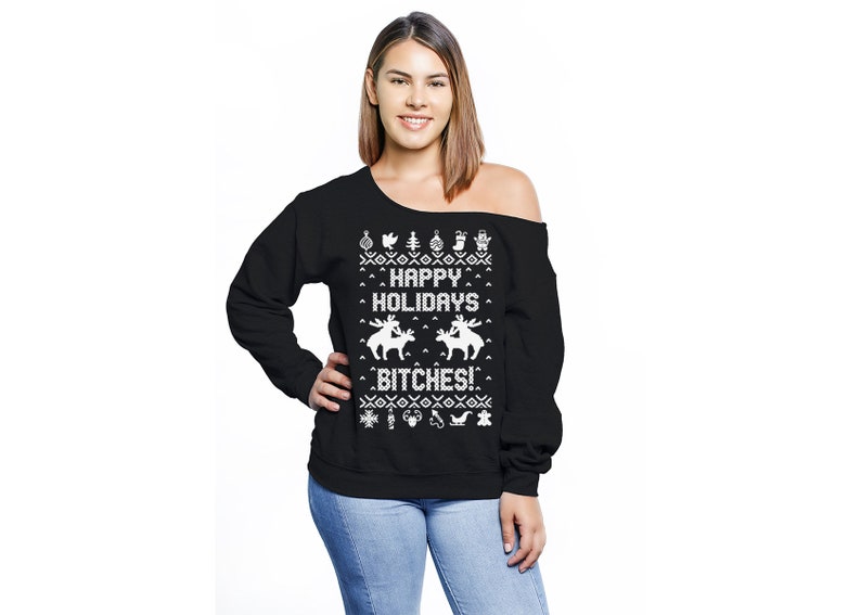 Ugly Xmas Sweater Party. Off Shoulder Happy Holidays Bitches Sweatshirt Plus Size Christmas Sweater for Women