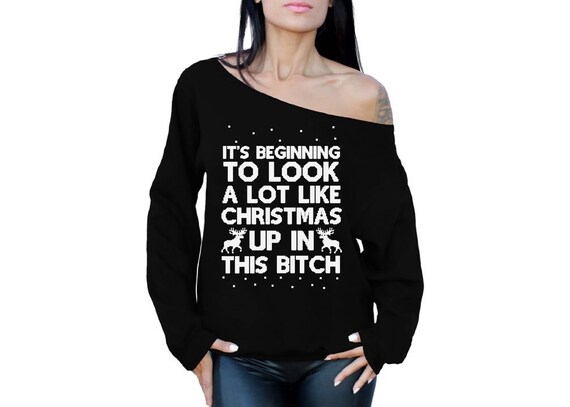 Its Beginning to Look a Lot Like Christmas Up in This Bitch Sweater Its Beginning to Look a Lot Like Christmas Up in This Bitch Sweater