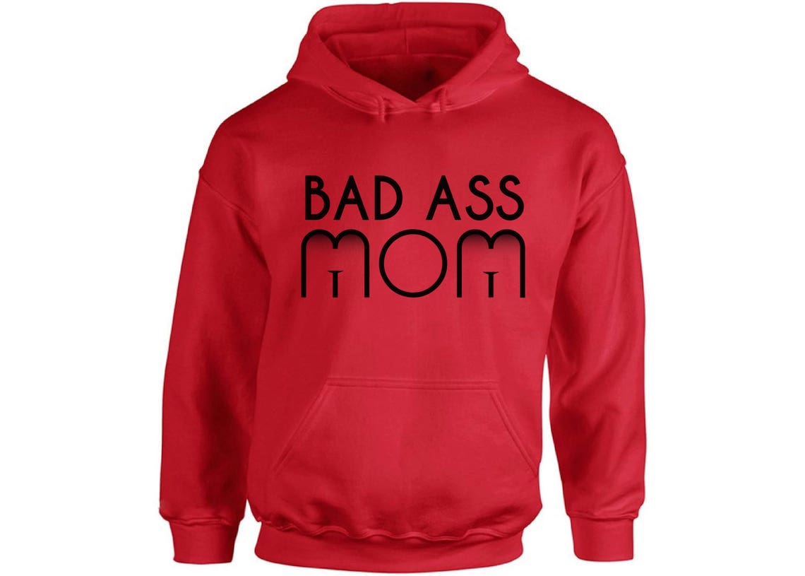 Bad Ass Mom Hoodie Hooded Sweatshirt Funny Mothers Day Gift Etsy