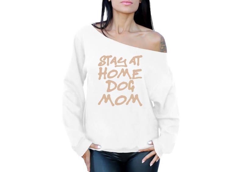 Stay At Home Dog Mom Off the Shoulder Oversized Sweatshirt Off shoulder t shirt for women Dog Lover Gifts for Her Dog Mom Pet Lover Puppy