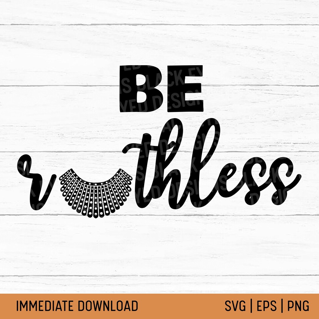 Pretty Ruthless Svg Be Ruthless SVG | Save Roe Sublimate | Protect Abortion Transfer | RBG ...