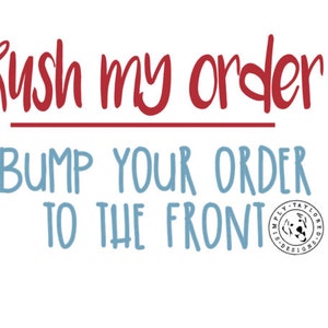 May include: Red text on a white background reads "Rush my order" with a red line underneath. Blue text reads "Bump your order to the front". A white circle with a black dog silhouette and the text "Simply Taylor Designs" is in the bottom right corner.