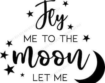 Fly me to the moon let me play among the stars - downloadable print, instant download, baby, stars, quote, decor, svg, cricut