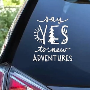 Say Yes to Adventures Vinyl decal for any flat surface | car, jeep window | laptop | airpod case | drinkware | phone case
