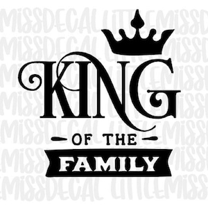 Koning van de familie SVG, PNG, JPG, koning van het huis, koning svg voor mannen, koning svg, koning kunst aan de muur, koning wand decor, koning sticker, svg ontwerpen