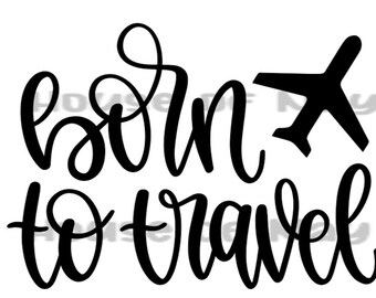 Born to Travel Svg, travel decal, gifts for women, svg files for cricut, svg designs, svg for shirts, png files, png designs, png for shirts