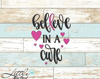 Believe Cancer Cure Vinyl Decal, window decal, car decal, decal for tank, laptop decal, sticker for car, cure for cancer, hearts