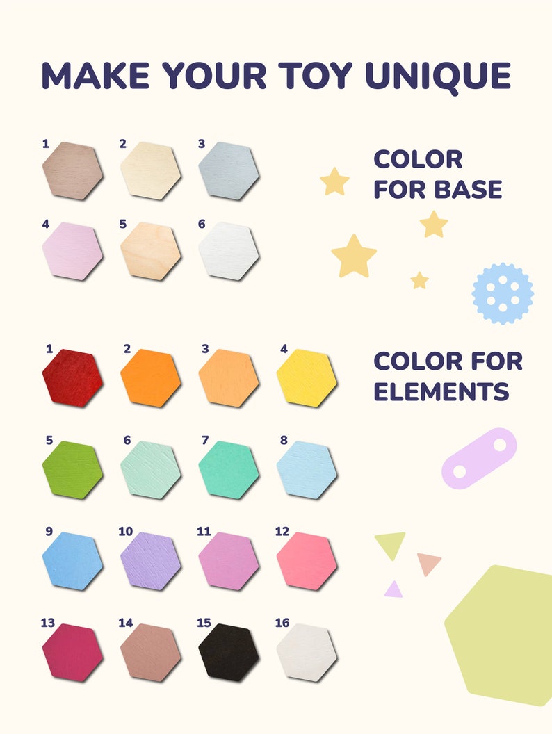 May include: An image showcasing a variety of colorful, hexagonal wooden pieces, with the text "MAKE YOUR TOY UNIQUE." The image displays color options for bases and elements, including stars and geometric shapes.