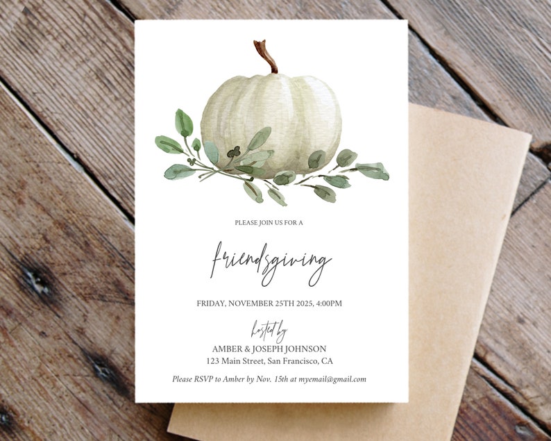 May include: A white pumpkin with green leaves and the text "PLEASE JOIN US FOR A friendsgiving FRIDAY, NOVEMBER 25TH 2025, 4:00PM Laptly AMBER & JOSEPH JOHNSON 123 Main Street, San Francisco, CA Please RSVP to Amber by Nov. 15th at myemail@gmail.com"