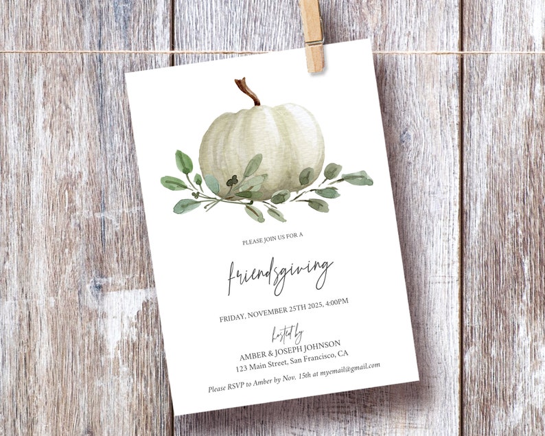 May include: White pumpkin with green leaves, a Friendsgiving invitation with the text "PLEASE JOIN US FOR A friendsgiving FRIDAY, NOVEMBER 25TH 2025, 4:00PM Littly AMBER & JOSEPH JOHNSON 123 Main Street, San Francisco, CA Please RSVP to Amber by Nov. 15th at myemail@gmail.com"