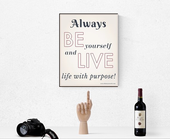 Always Be Live, Digital Download, Quotes to live by, Motivational Quotes, Encouraging Quotes, Inspirational Meaningful Gift, Word Wall Art