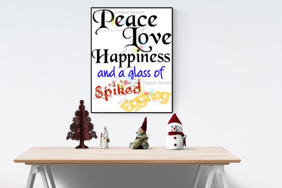 Peace, Love, Happiness and Spiked Eggnog- Printable Art, Funny quote, Christmas wishes, cards, Wall Art, downloadable art, xmas decoration