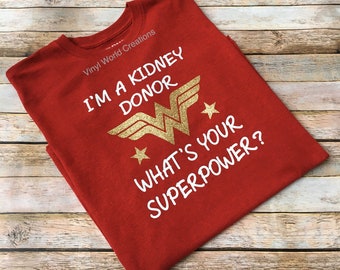 KIDNEY DONOR Wonder Woman shirt/ Organ transplant shirt /Organ donation shirt/ organ donor awareness/ organ donor tee/ wonder woman