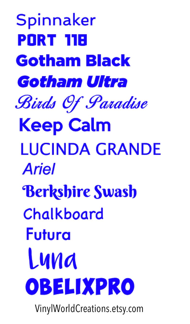 May include: A list of font names in blue text on a white background. The font names include Spinnaker, Port 118, Gotham Black, Gotham Ultra, Birds of Paradise, Keep Calm, Lucinda Grande, Ariel, Berkshire Swash, Chalkboard, Futura, Luna, and Obelisk Pro. The text at the bottom of the image reads "VinylWorldCreations.etsy.com".