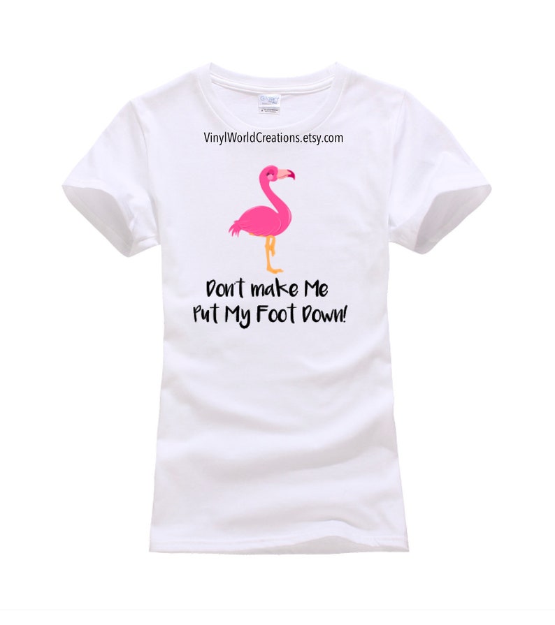 FLAMINGO SHIRT/ Don't Make Me Put My Foot Down Flamingo | Etsy
