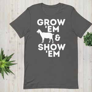 Grow &#39;Em and Show &#39;Em Shirt - Goat (Female)