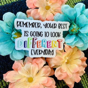 Motivational Phrase Sticker| Remember Your Best Will Look Different Everyday Sticker| Laptop Tablet Phone Case Sticker