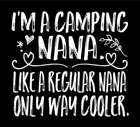 Download Svg Clip Art I M A Camping Nana Like A Regular Nana Etsy