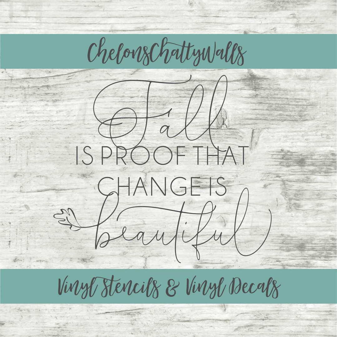 Fall is Proof That Change is Beautiful Vinyl Stencil, Fall Vinyl Decal ...