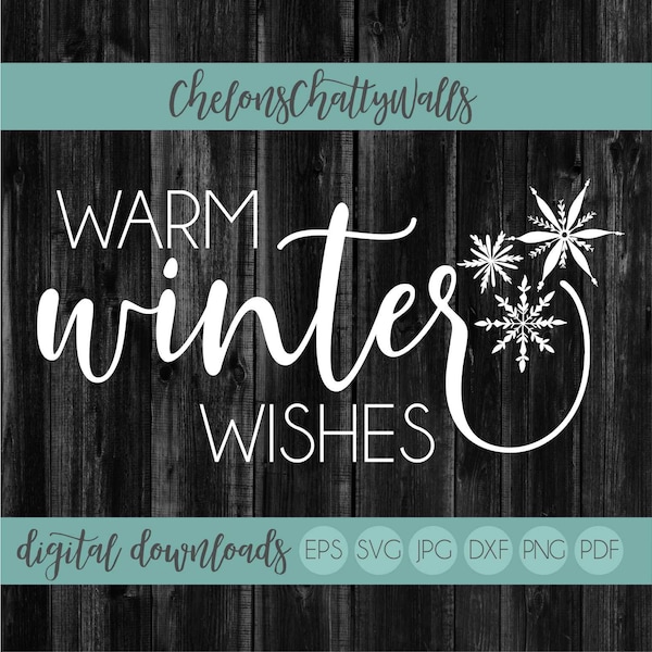 Warm Winter Wishes SVG, Winter Sign Design, Farmhouse Winter File, Snowflake EPS, Winter Cut File, Winter Sign SVG, Silhouette Cut File