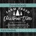 Farm Fresh Christmas Trees SVG, Christmas Design, Farmhouse Christmas File, Tree Farm EPS, Christmas Truck Cut File, Holiday, Christmas SVG 