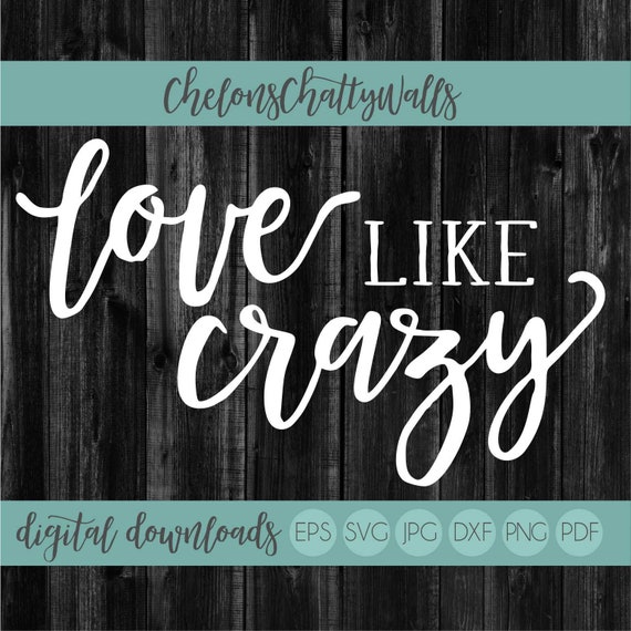 Download Love Like Crazy Svg Valentines Svg Love Digital Cut File Etsy