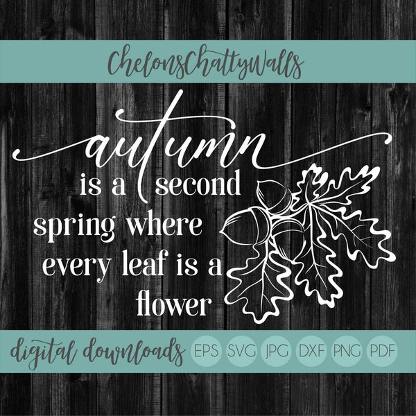 Autumn Is A Second Spring Where Every Leaf Is A Flower SVG File, Fall SVG, Vinyl Cut File, Wood Sign Stencil, Vinyl Design, Autumn SVG