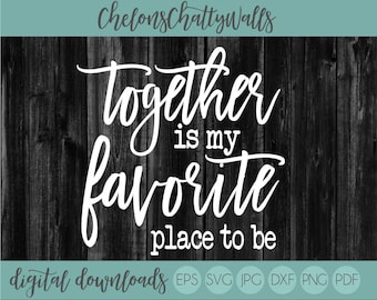 Together Is My Favorite Place To Be SVG File, Silhouette File, Cutting File, Cricut , Home SVG, Cut File, Cricut File, Wood Sign Stencils