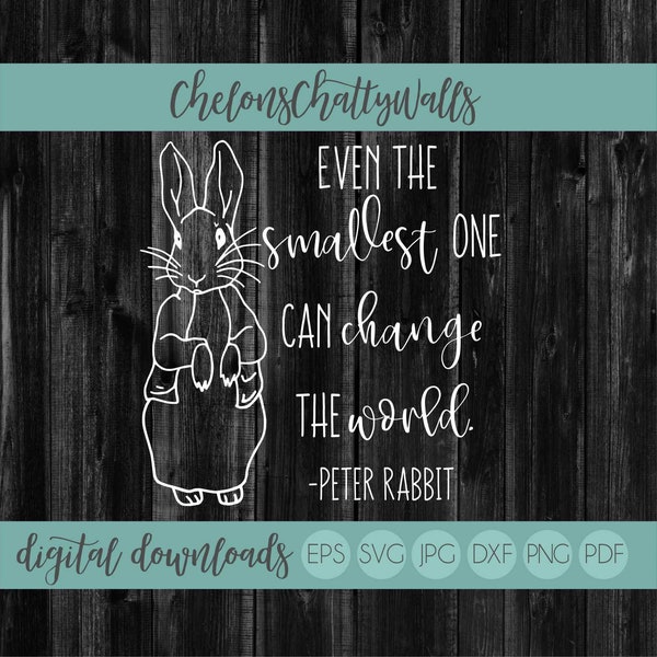 Even The Smallest One Can Change The World SVG File, Silhouette Cutting File, Cricut Cutting File, Peter Rabbit SVG, Cut File, Sign Stencil