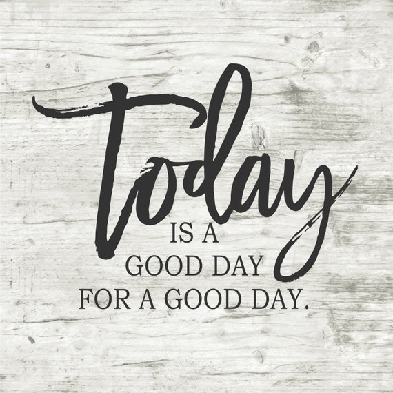 Today Is A Good Day For A Good Day Stencil Vinyl Stencil Etsy