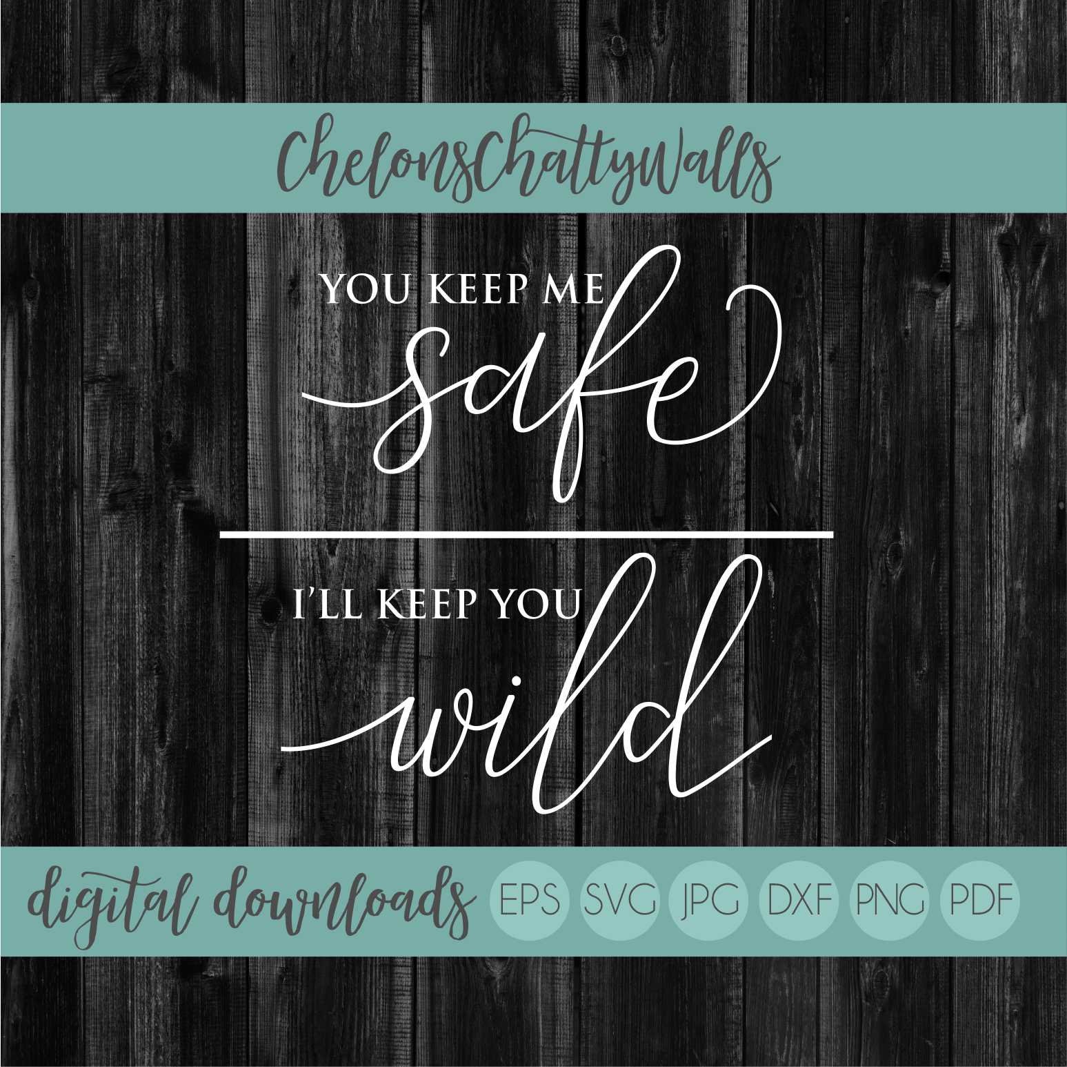 Download You Keep Me Safe SVG I'll Keep You Wild EPS Love Cut | Etsy