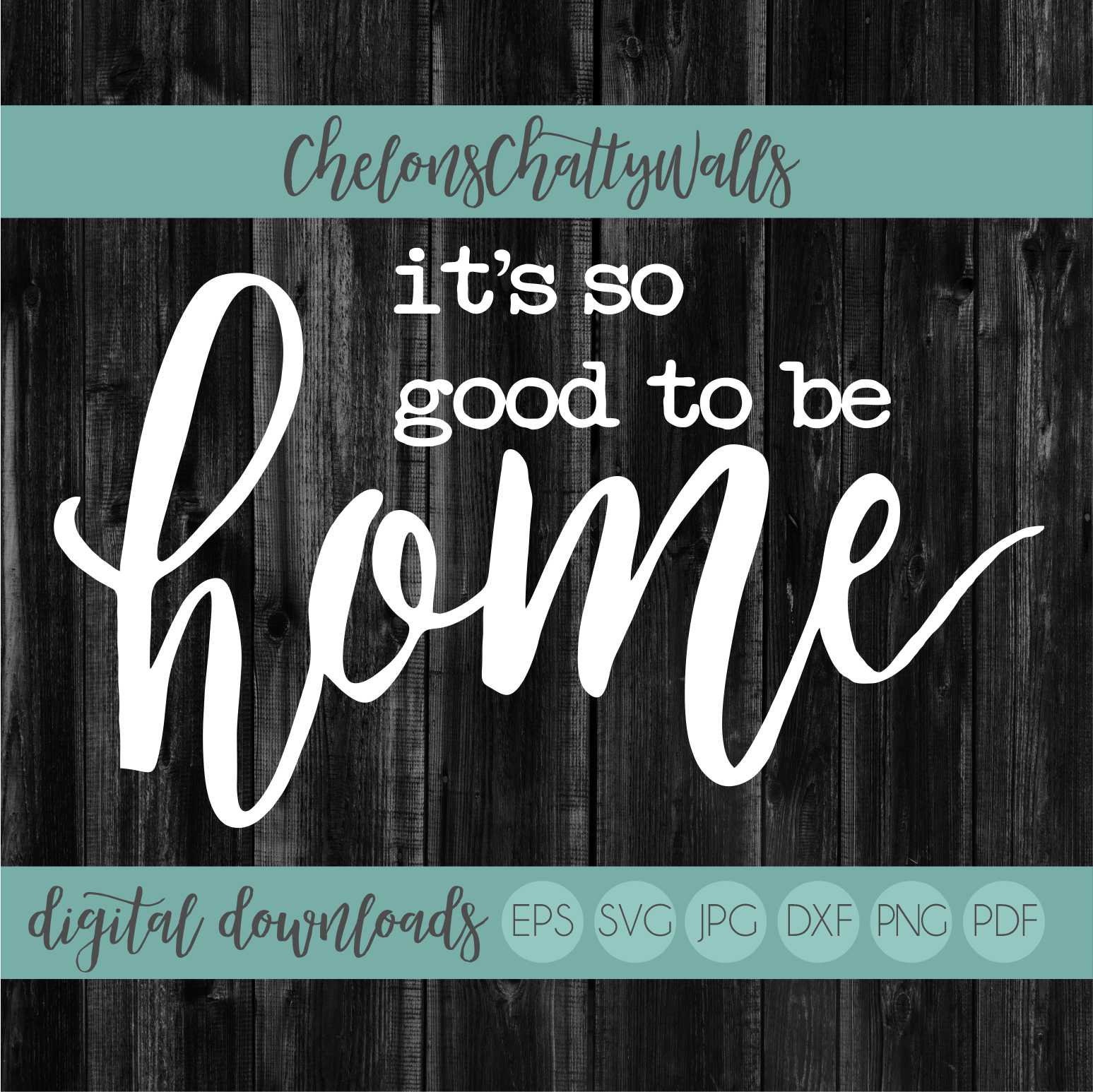 It's so Good to Be Home SVG File Silhouette File Digital Etsy