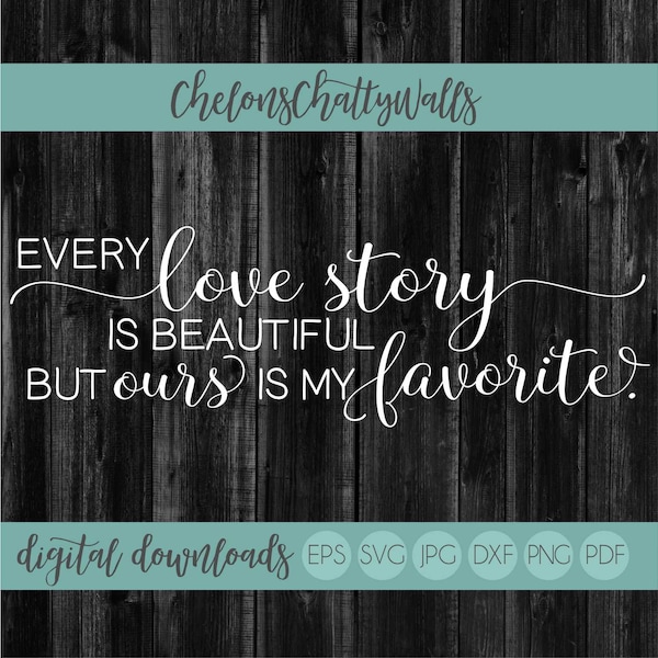 Every Love Story Is Beautiful SVG, Love EPS, Love Cut File, Love Story SVG, Valentines, Stencil File, Valentines Stencil, Love Sign File