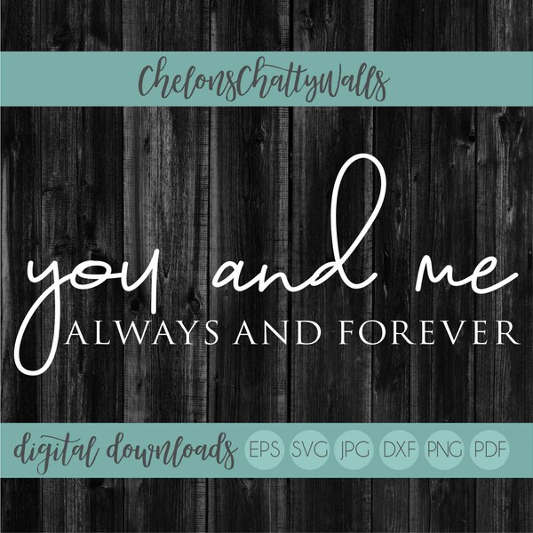 You and Me Forever And Always SVG, Valentines SVG, Love Cut File, Stencil File, Love Sign File, Love Stencil, Heart SVG, Wedding Sign