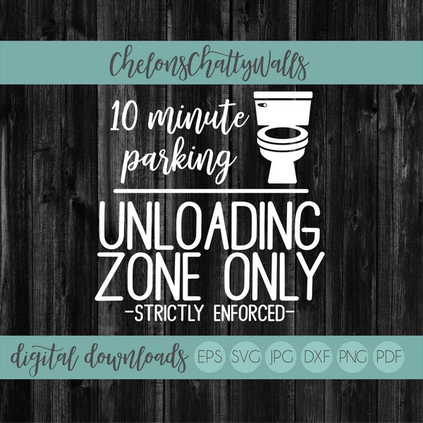 Unloading Zone Only SVG File, Bathroom Humor SVG, Bathroom Cut File, 10 Minute Parking, Bathroom, Bathroom Humor SVG, Bathroom Sign Design