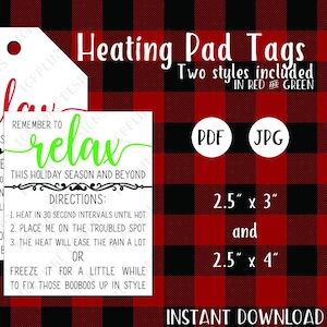 May include: Two printable tags for heating pads, one in red and one in green, with the text "Remember to relax this holiday season and beyond". The tags are 2.5 inches by 3 inches and 2.5 inches by 4 inches. The tags are available in PDF and JPG formats.