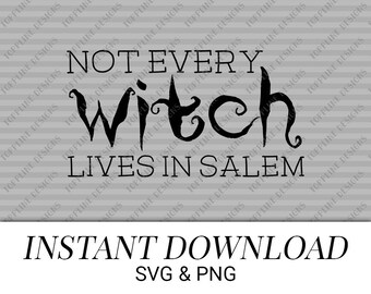 Not Every Witch Lives in Salem - SVG, PNG - Shirts, cups, tumblers