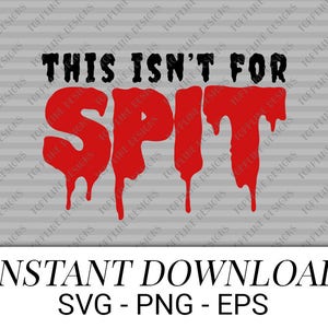 This isn&#39;t for Spit - SVG, PNG - Baby bib, burp rag, Halloween Typography