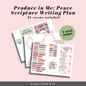 May include: A printable scripture writing plan with a watermelon theme. The title is "Produce in Me: Peace Scripture Writing Plan" with the text "25 verses included!" below. The plan includes a list of bible verses and space to write them out. There are three pages total.