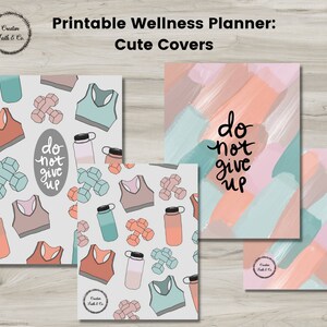 May include: Three printable wellness planner covers featuring a pastel color palette. The first cover has a white background with a repeating pattern of dumbbells, water bottles, and sports bras. The second cover has a light blue, pink, and peach abstract watercolor background with the text "do not give up". The third cover has a light pink and peach abstract watercolor background.