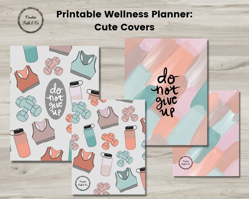 May include: Three printable wellness planner covers featuring a pastel color palette. The first cover has a white background with a repeating pattern of dumbbells, water bottles, and sports bras. The second cover has a light blue, pink, and peach abstract watercolor background with the text "do not give up". The third cover has a light pink and peach abstract watercolor background.