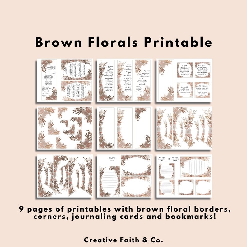 May include: Nine printable pages featuring brown floral borders, corners, journaling cards, and bookmarks. The pages include text such as "If anyone would have a good word for you, they would say, "He is a good man."  Luke 6:35."